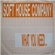 Soft House Company - What You Need...